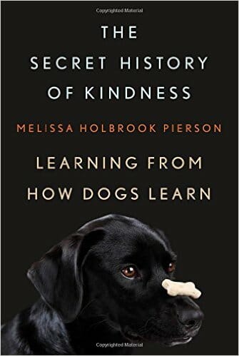 The Secret History of Kindness: Learning from How Dogs Learn book cover