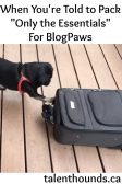 Preparing for my trip to BlogPaws 2017 with Kilo the Pug. Somehow only the essentials still seem to weigh a ton.